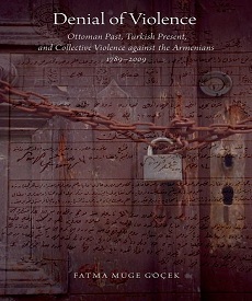 Denial of Violence Ottoman Past, Turkish Present, and Collective Violence against the Armenians, 1789-2009